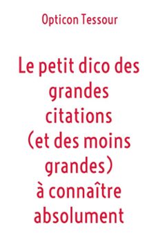 le petit dico des grandes citations (et des moins grandes) à connaître absolument (ebook)-9782322530793
