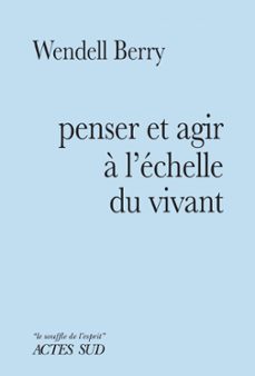 penser et agir a l'echelle du vivant (ebook)-wendell berry-9782330162993