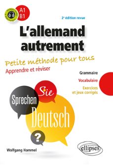 l'allemand autrement (a1-b1). petite methode pour tous. apprendre et reviser. (grammaire, vocabulaire, exercices et jeux corriges) (avec fichiers audio) (ebook)-9782340093393