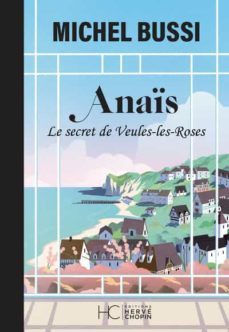t en souviens-tu mon anais  - le secret de veules -les-roses - no uvelle edition collector-michel bussi-9782357206793
