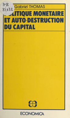 politique monétaire et auto-destruction du capital-jean-gabriel thomas-9782402162593