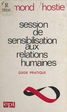 session de sensibilisation aux relations humaines (ebook)-raymond hostie-9782402559393