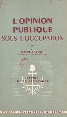 l'opinion publique sous l'occupation (ebook)-marcel baudot-9782705934293