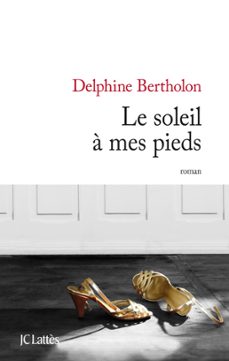 le soleil a mes pieds (ebook)-delphine bertholon-9782709645393
