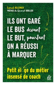 ils ont gare le bus devant le but, pourtant on a reussi a marquer (ebook)-lionel bellenger-9782710142393