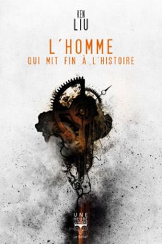 l'homme qui mit fin a l'histoire (ebook)-ken liu-9782843447693