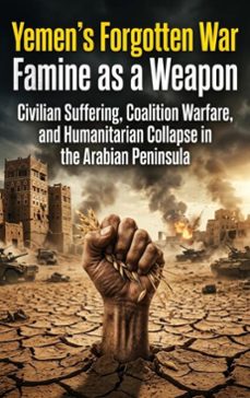 yemen's forgotten war: famine as a weapon (ebook)-maya colton-9783565324293