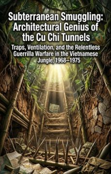 subterranean smuggling: architectural genius of the cu chi tunnels (ebook)-terry harris-9783565387793