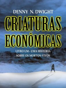 criaturas economicas (ebook)-denny n. dwight-denny n. dwight-9783691118193