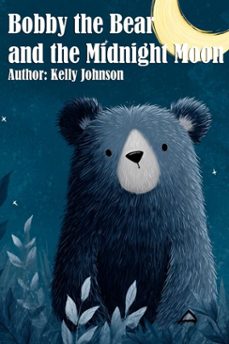 bobby the bear and the midnight moon (ebook)-kelly johnson-kelly johnson-9783691119893