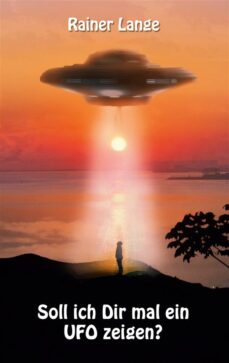 soll ich dir mal ein ufo zeigen? (ebook)-rainer lange-9783757848293
