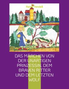 das marchen von der unartigen prinzessin, dem braven ritter und dem letzten wolf (ebook)-9783769372793