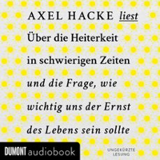 uber die heiterkeit in schwierigen zeiten und die frage, wie wichtig uns der ernst des lebens sein sollte (audiolibro)-axel hacke-9783832160593