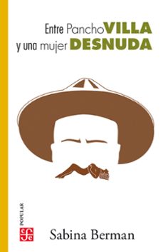 entre pancho villa y una mujer desnuda (ebook)-sabina berman-9786071670793