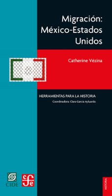 migracion: mexico-estados unidos (ebook)-catherine vézina-9786071674593