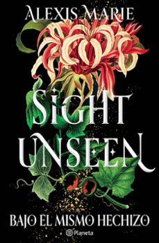 sight unseen. bajo el mismo hechizo-9786073947893
