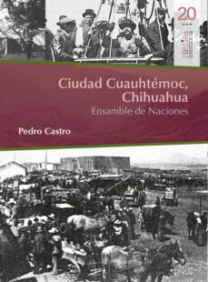 ciudad cuauhtemoc, chihuahua. ensamble de naciones (ebook)-9786078918393