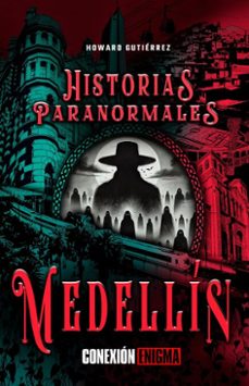 historias paranormales de medellin conexion enigma (ebook)-howard gutiérrez-9786280222493