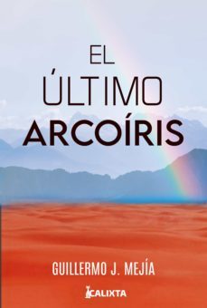 el ultimo arcoiris (ebook)-guillermo j mejia-9786287540293