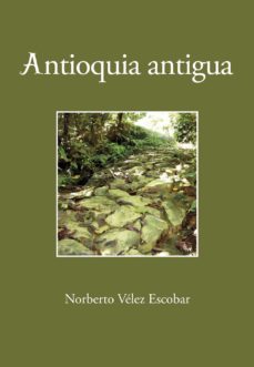 antioquia antigua (ebook)-norberto vélez escobar-9786287543393