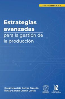estrategias avanzadas para la gestion de la produccion (ebook)-oscar mauricio gelves alarcón-nataly lorena guarín cortés-9786287758193