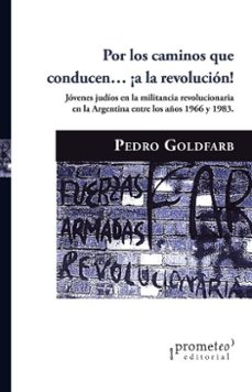por los caminos que conducen? ¡a la revolucion! (ebook)-pedro goldfarb-9786313230693
