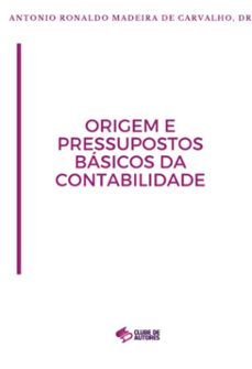 origem e pressupostos basicos da contabilidade (ebook)-antonio ronaldo madeira de carvalho-9786500621693