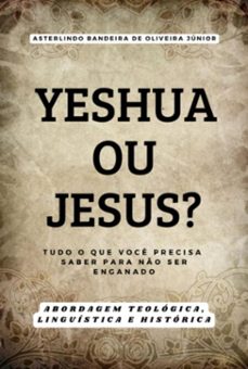 yeshua ou jesus? (ebook)-asterlindo bandeira oliveira de júnior-9786501099293