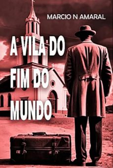 a vila do fim do mundo (ebook)-márcio nogueira do amaral-9786501746593