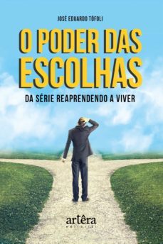 o poder das escolhas da série reaprendendo a viver (ebook)-jose eduardo tofoli-9786525003993