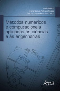 métodos numéricos e computacionais aplicados às ciências e às engenharias-murilo boratto-ewerton emmanuel da silva calixto-fernando luiz pellegrini pessoa-9786525006093