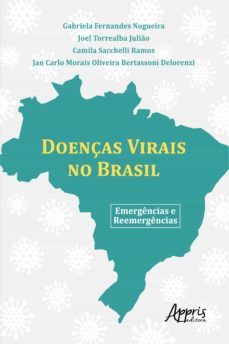doenças virais no brasil: emergencias reemergencias (ebook)-gabriela fernandes nogueira-joel torrealba juliao-camila sacchelli ramos-9786525011493