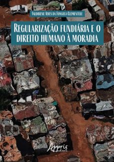 regularização fundiária e direito humano à moradia (ebook)-valdirene alves da fonseca clementele-9786525039893