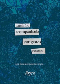 caminho acompanhada por gestos viajantes (ebook)-ana berenice resende melo-9786525081793