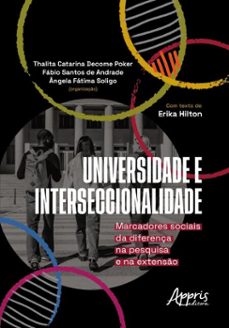 universidade &amp; interseccionalidade: marcadores sociais da diferença na pesquisa e na extenso (ebook)-thalita catarina decome poker-fábio santos de andrade-ângela fátima soligo-9786525090993