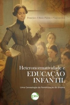 heteronormatividade e educaço infantil (ebook)-francisco ullissis paixão e vasconcelos-9786525178493