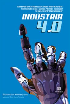 princípios orientadores aplicados na avaliação de empresas de médio e grande porte de sorocaba e a implementação do modelo de indústria 4.0 (ebook)-richardson kennedy luz-valquíria miwa hanai yoshida-9786525201993