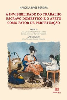 a invisibilidade do trabalho escravo doméstico e o afeto como fator de perpetuação (ebook)-marcela rage pereira-9786525216393