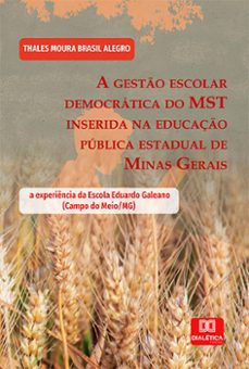 a gesto escolar democratica do mst inserida na educaço publica estadual de minas gerais (ebook)-thales moura brasil alegro-9786525217093