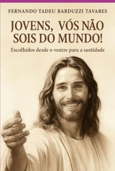 jovens, vos no sois do mundo! (ebook)-fernando tadeu barduzzi tavares-9786526647493