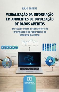 visualizaço da informaço em ambientes de divulgaço de dados abertos (ebook)-júlio enders-9786527039693