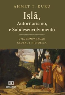 isl, autoritarismo e subdesenvolvimento (ebook)-ahmet t. kuru-9786527081593