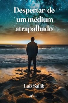 despertar de um medium atrapalhado (ebook)-luiz sallib-9786528006793