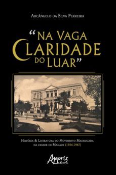 "na vaga claridade do luar": (ebook)-arcangelo da silva ferreira-9786558202493
