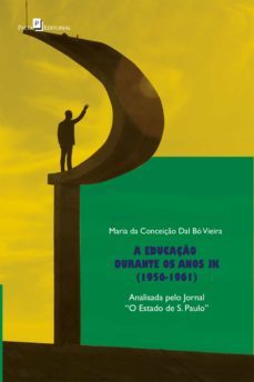a educaço durante os anos jk (1956-1961) (ebook)-maria da conceiçao dal bo vieira-9786558402893