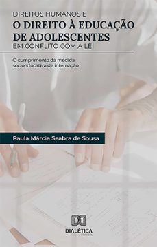 direitos humanos e o direito a educaço de adolescentes em conflito com a lei (ebook)-paula márcia seabra de sousa-9786558778493