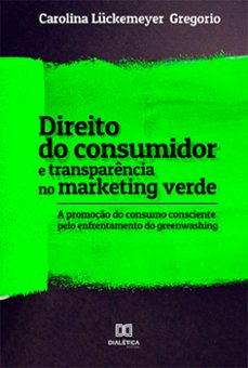 direito do consumidor e transparencia no marketing verde (ebook)-carolina lückemeyer gregorio-9786559565993