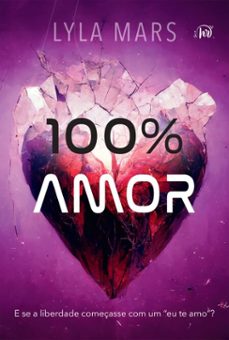 100% amor  a continuaço do romance distopico "98,8% de compatibilidade" (ebook)-lyla mars-9786559705993