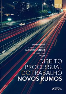 direito processual do trabalho: novo rumos - 1ed - 2019 (ebook)-gilberto carlos maistro junior-juliane dias facó-9786561207393