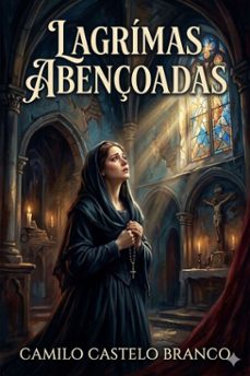 lagrimas abençoadas (ebook)-camilo castelo branco-9786726580293